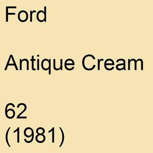 Ford, Antique Cream, 62 (1981).